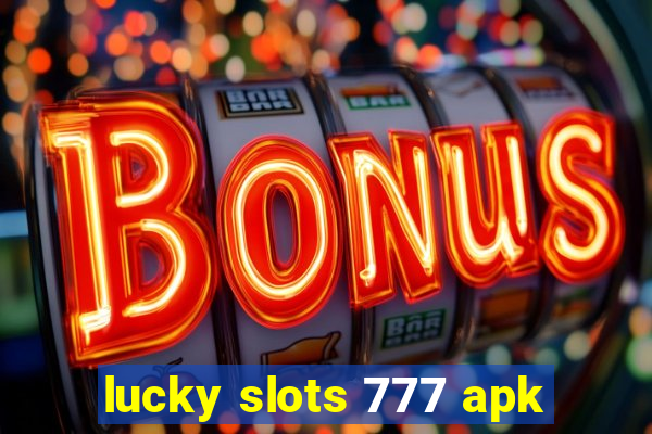 lucky slots 777 apk